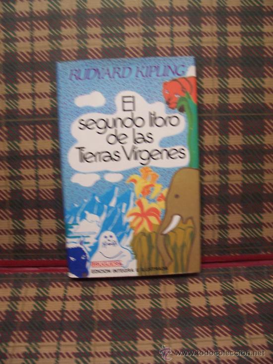 Libros de segunda mano: RUDYARD KIPLING - EL SEGUNDO LIBRO DE LAS TIERRAS V&Iacute;RGENES - EDICI&Oacute;N &Iacute;NTEGRA E ILUSTRADA - - Foto 1