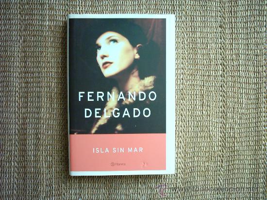 Libros de segunda mano: FERNANDO DELGADO. ISLA SIN MAR. PRIMERA EDICI&Oacute;N 2002. - Foto 1
