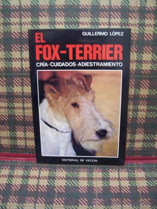 Libros de segunda mano: EL FOX TERRIER - GUILLERMO L&Oacute;PEZ - EDITORIAL DE VECCHI 1990 - Foto 1