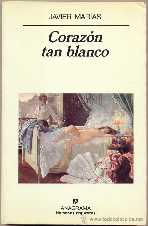 LIBRO - CORAZON TAN BLANCO * JAVIER MARIAS - EDITORIAL ANAGRAMA NARRATIVAS HISPANICAS (Libros de Segunda Mano (posteriores a 1936) - Literatura - Narrativa - Otros)