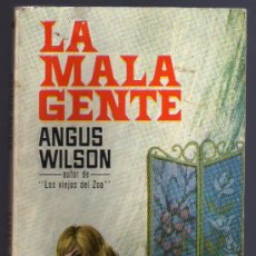 Libros de segunda mano: LA MALA GENTE - ANGUS WILSON - EDICIONES, G.P. 1964.. Lote 24326263