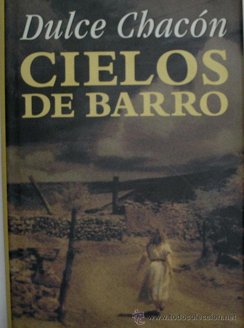 Libros de segunda mano: CIELOS DE BARRO.  CHACON Dulce. 2001 - Foto 1