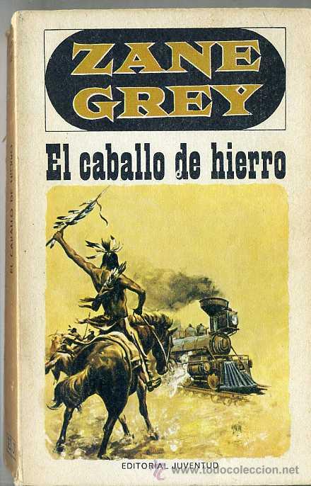 Libros de segunda mano: ZANE GREY : EL CABALLO DE HIERRO - Foto 1