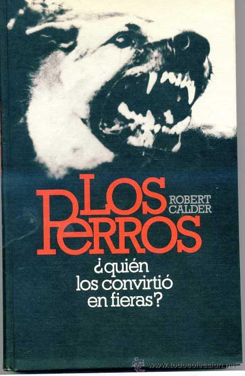 Libros de segunda mano: ROBERT CALDER : LOS PERROS -TAPA DURA - Foto 1
