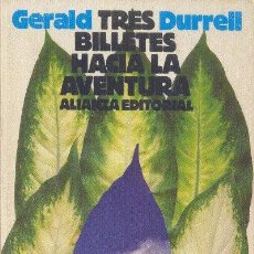 Libros de segunda mano: TRES BILLETES HACIA LA AVENTURA GERALD DURRELL ALIANZA EDITORIAL 1987