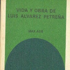 Libros de segunda mano: VIDA Y OBRA DE LUIS ALVAREZ PETREÑA MAX AUB BIBLIOTECA GENERAL SALVAT 1972. Lote 25796949