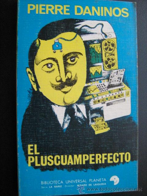 Libros de segunda mano: EL PLUSCUAMPERFECTO. DANINOS, Pierre. 1973 - Foto 1