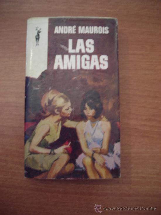 Libros de segunda mano: ANDR&Eacute; MAUROIS: LAS AMIGAS - Foto 1
