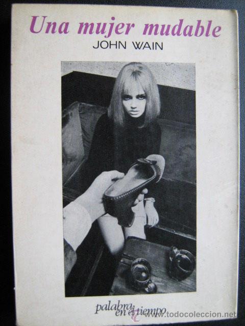 Libros de segunda mano: UNA MUJER MUDABLE. WAIN, John. 1968 - Foto 1