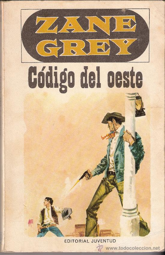 Libros de segunda mano: Zane Grey. C&oacute;digo del Oeste. Ed. Juventud. 7&ordf; edici&oacute;n 1967. - Foto 1