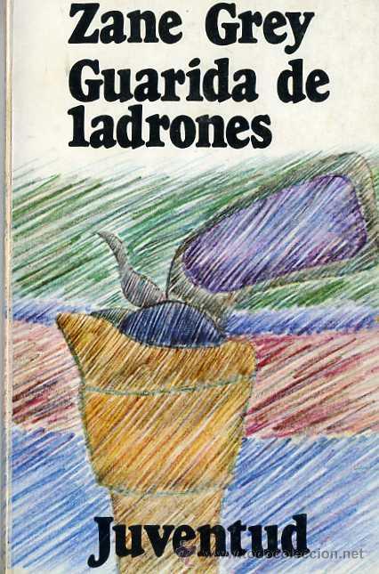 Libros de segunda mano: ZANE GREY : GUARIDA DE LADRONES - Foto 1