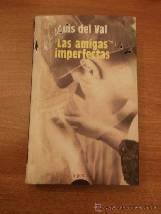 Libros de segunda mano: LIBRO LAS AMIGAS IMPERFECTAS , LUIS DEL VAL - ALGAIDA - Foto 1