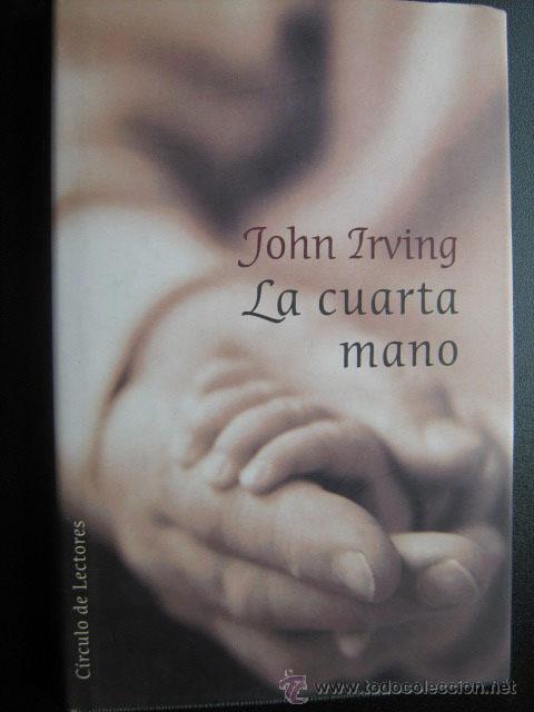 Libros de segunda mano: LA CUARTA MANO.  IRVING, John. 2001 - Foto 1