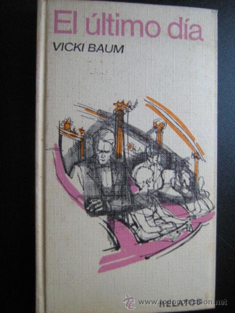 Libros de segunda mano: EL &Uacute;LTIMO D&Iacute;A. BAUM, Vicki. 1965 - Foto 1