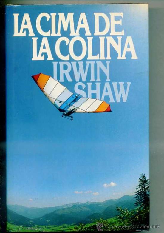 Libros de segunda mano: IRWIN SHAW . LA CIMA DE LA COLINA - Foto 1