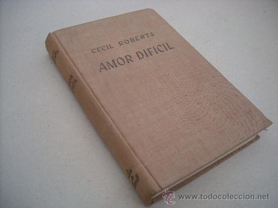 Libros de segunda mano: AMOR DIFICIL. CECIL ROBERTS. LUIS DE CARALT EDITOR. - Foto 1
