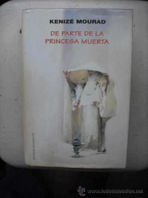 Libros de segunda mano: DE PARTE DE LA PRINCESA MUERTA DE KENIZ&Eacute; MOURAD - Foto 1