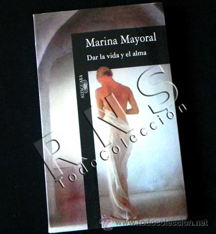Second hand books: LIBRO - DAR LA VIDA Y EL ALMA - NOVELA MARINA MAYORAL ALFAGUARA - 2 FORMAS DE VIVIR AMOR Y OLVIDO