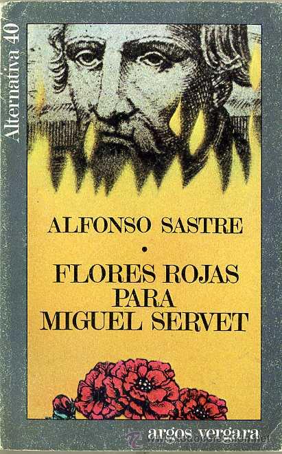 Gebrauchte B&uuml;cher: ALFONSO SASTRE : FLORES ROJAS PARA MIGUEL SERVET