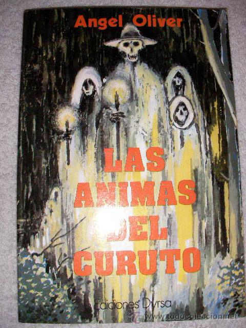 Libros de segunda mano: LAS ANIMAS DEL CURUTO DE ANGEL OLIVER - ENVIO GRATIS A ESPA&Ntilde;A