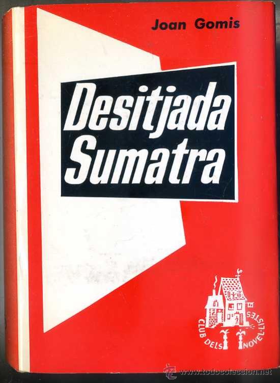 Libros de segunda mano: JOAN GOMIS : DESITJADA SUMATRA (1973) EN CATAL&Aacute;N - Foto 1