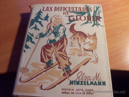 Libros de segunda mano: LAS DIFICULTADES DE GLORIA ELSA M. HINZELMANN 1947 1&ordf; edicion. ILUSTRACIONES MONTSERRAT BARTA (LB58)