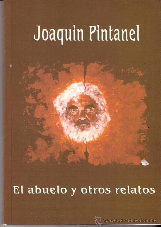 Libri di seconda mano: El abuelo y otros relatos. Joaquin Pintanel. Dedicado por el autor.