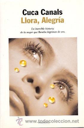 Libros de segunda mano: CUCA CANALS: LLORA, ALEGR&Iacute;A - Foto 1