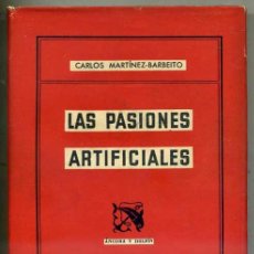 Libros de segunda mano: CARLOS MARTÍNEZ-BARBEITO : LAS PASIONES ARTIFICIALES (DESTINO, 1950) PRIMERA EDICIÓN. Lote 30085359
