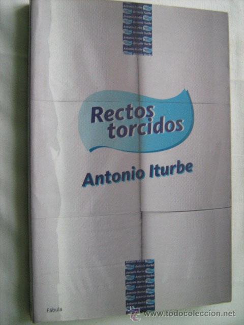 Libros de segunda mano: RECTOS TORCIDOS. ITURBE, Antonio. 2005 - Foto 1
