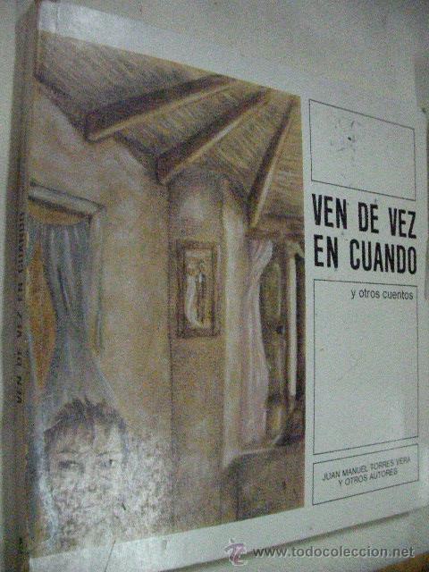 Libri di seconda mano: VEN DE VEZ EN CUANDO Y OTROS CUENTOS DE JUAN MANUEL TORRES VERA Y OTROS AUTORES
