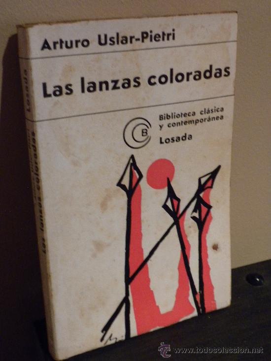Libros de segunda mano: Las Lanzas Coloradas. Arturo uslar-Pietri. Losada, Ed. (( Bols2
