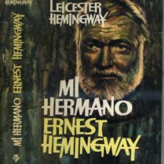 Libros de segunda mano: LEICESTER HEMINGWAY : MI HERMANO ERNEST HEMINGWAY (PLAZA JANÉS, 1962) 1ª EDICIÓN. Lote 45584190