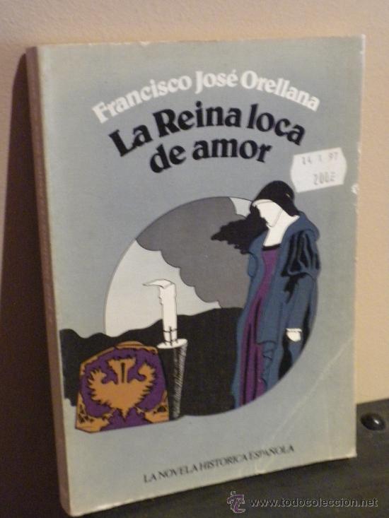 Libri di seconda mano: La Reina Loca de Amor. francisco Jos&eacute; Orellana. Tebas, ed. RF F1B3