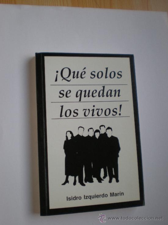 Libri di seconda mano: QUE SOLOS SE QUEDAN LOS VIVOS. ISIDRO IZQUIERDO