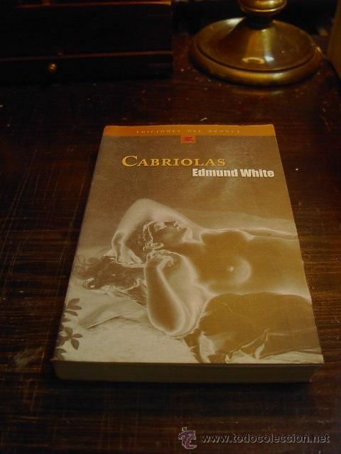 Libros de segunda mano: Edmund White, Cabriolas, Ed. Del Bronce, 2002 - Foto 1