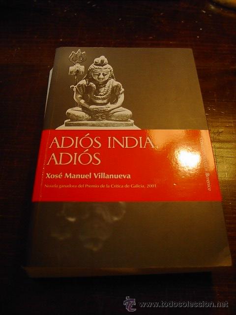 Libri di seconda mano: Xose Manuel Villanueva, Adios India, Adios Berenice, 2007