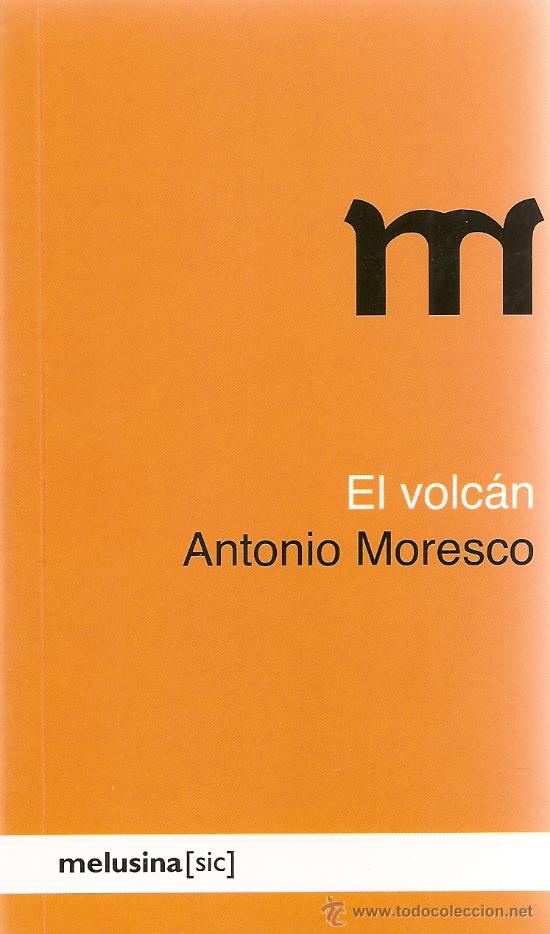 Libros de segunda mano: EL VOLC&Aacute;N DE ANTONIO MORESCO - Foto 1
