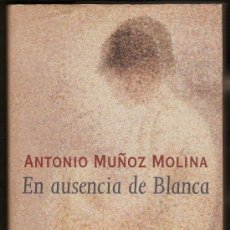 Libros de segunda mano: EN AUSENCIA DE BLANCA - DE ANTONIO MUÑOZ MOLINA. Lote 31777717