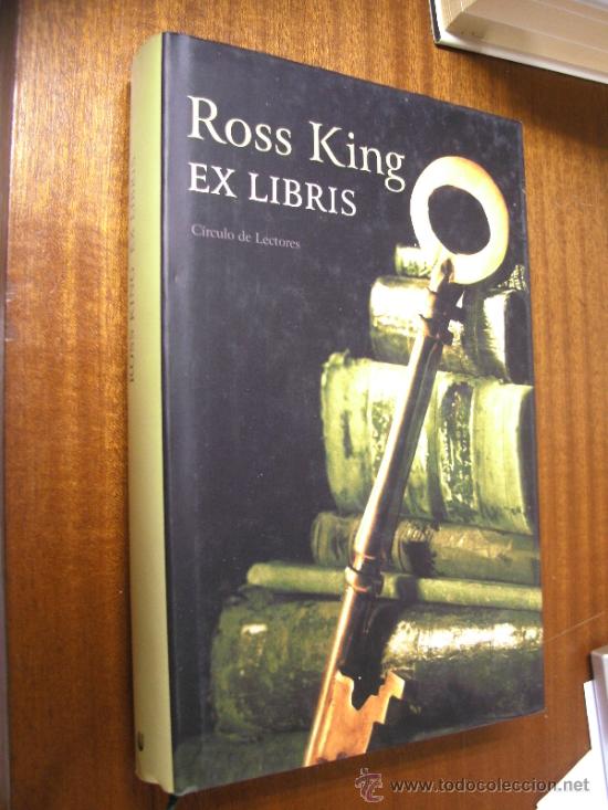 Libros de segunda mano: EX LIBRIS / ROSS KING / C&Iacute;RCULO DE LECTORES 2002 - Foto 1