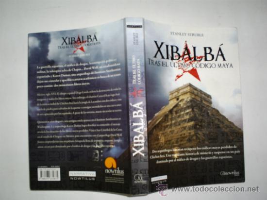 Libros de segunda mano: Xibalb&aacute;. Tras el &uacute;ltimo C&oacute;digo Maya.STANLEY STRUBLE Ediciones Nowtilus, 2009 RM58142 - Foto 1