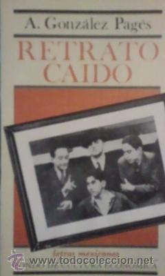 Libros de segunda mano: A. Gonz&aacute;lez Pag&eacute;s: RETRATO CAIDO y otros relatos (M&eacute;xico, 1982) Letras Mexicanas