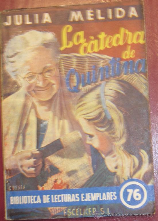 Libros de segunda mano: LA C&Aacute;TEDRA DE QUINTINA JULIA M&Eacute;LIDA ESCELICER A&Ntilde;O 1950