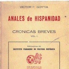 Libros de segunda mano: ANALES DE HISPANIDAD. CRÓNICAS BREVES (VOL. I) /// VÍCTOR F. GOYTIA. Lote 32584560