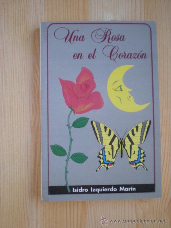 Libri di seconda mano: UNA ROSA EN EL CORAZON.  ISIDRO IZQUIERDO