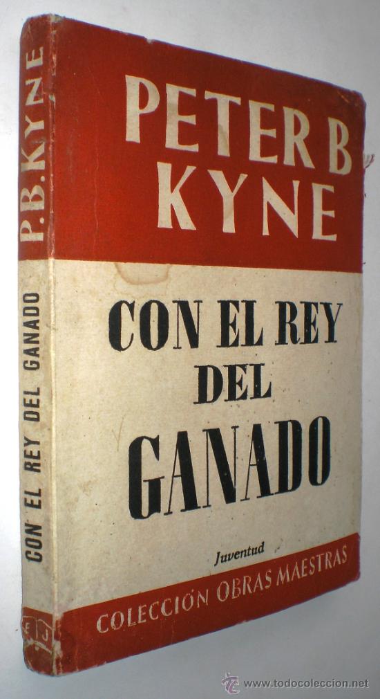 Libros de segunda mano: PETER B. KYNE: CON EL REY DEL GANADO. - Foto 1