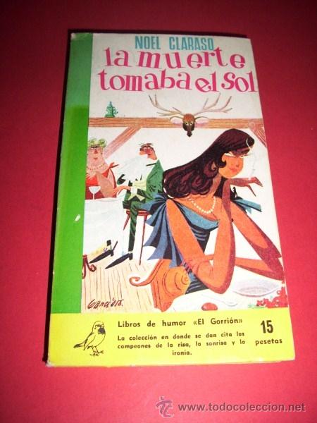 Libros de segunda mano: CLARAS&Oacute;, Noel - La muerte tomaba el sol - Foto 1