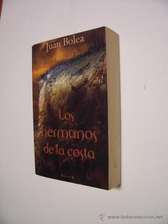 Libros de segunda mano: LOS HERMANOS DE LA COSTA - JUAN BOLEA - EDICIONES B 2005 - Foto 1