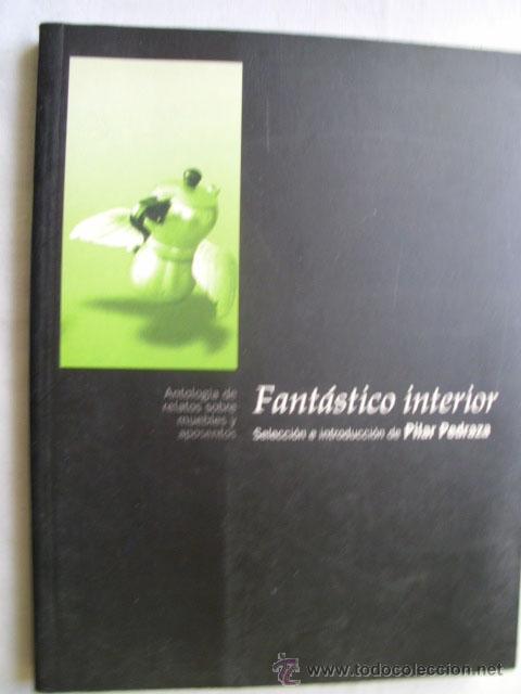 Libros de segunda mano: FANT&Aacute;STICO INTERIOR.  PEDRAZA, Pilar. 2001 - Foto 1