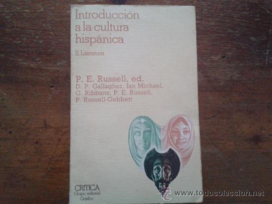 Libri di seconda mano: INTRODUCCION A LA CULTURA HISPANICA- II LITERATURA. PETER E. RUSSELL. ED. GRIJALBO 1982